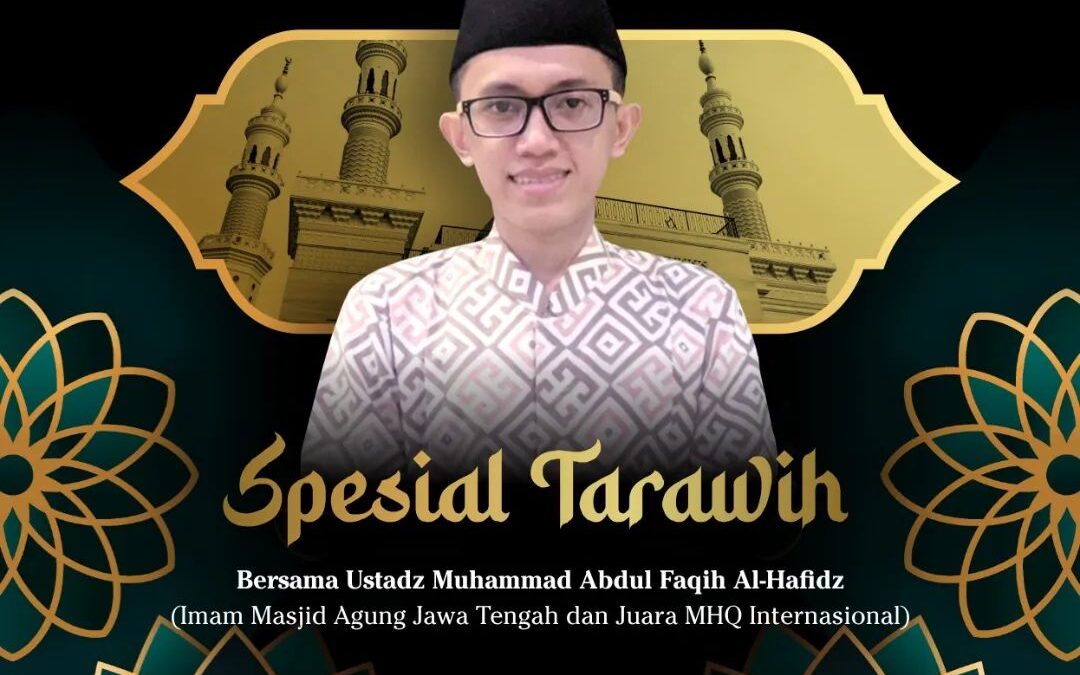 Jangan Lewatkan! Spesial Tarawih Bersama Ustaz Muhammad Abdul Faqih Al-Hafidz